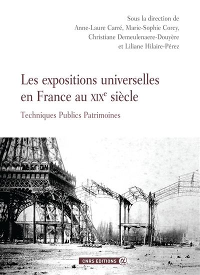 Les expositions universelles en France au XIXe siècle : techniques, publics, patrimoines