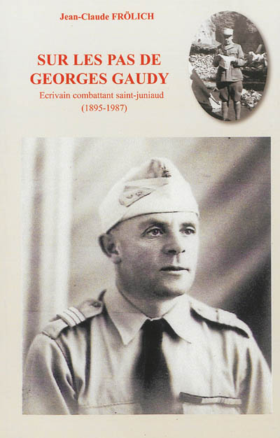 Sur les pas de Georges Gaudy (1895-1987) : écrivain combattant saint-juniaud