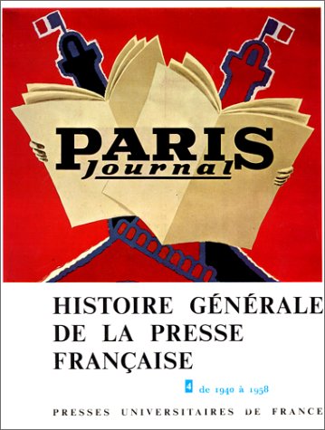 Histoire générale de la presse française. Vol. 4. De 1940 à 1958