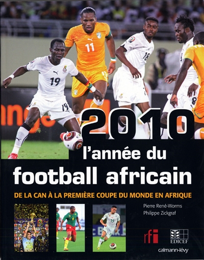 2010, l'année du football africain : de la CAN à la première Coupe du monde en Afrique