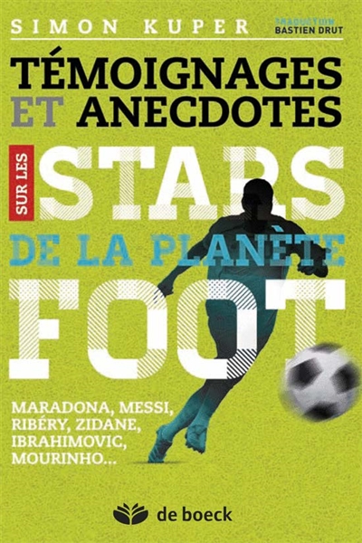Témoignages et anecdotes des stars de la planète foot : Maradona, Messi, Ribéry, Zidane, Ibrahimovic, Mourinho...