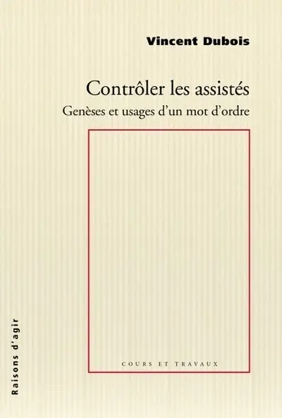Contrôler les assistés : genèses et usages d'un mot d'ordre