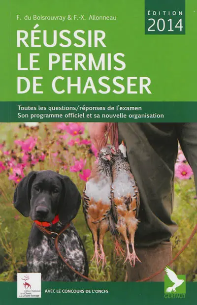 Réussir le permis de chasser : toutes les questions-réponses de l'examen, son programme officiel et sa nouvelle organisation