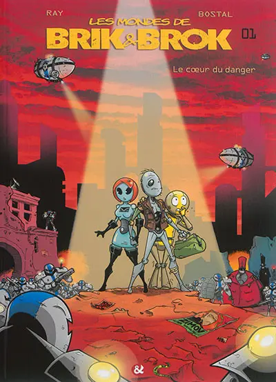 Les mondes de Brik & Brok. Vol. 1. Le coeur du danger