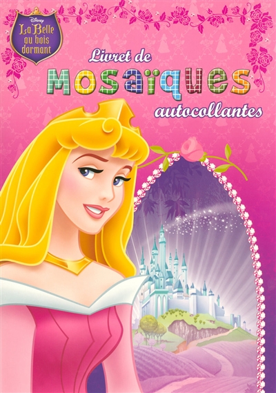 Disnesy princesses : la belle au bois dormant : livret de mosaïques autocollantes