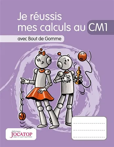 Je réussis mes calculs au CM1 : avec Bout de Gomme