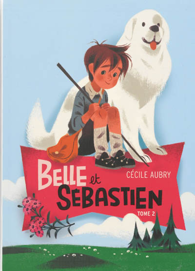 Belle et Sébastien. Vol. 2. Le document secret