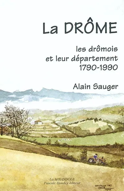 La Drôme : les Drômois et leur département, 1790-1990