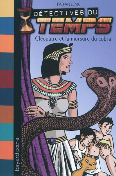 Détectives du temps. Vol. 11. Cléopâtre et la morsure du cobra