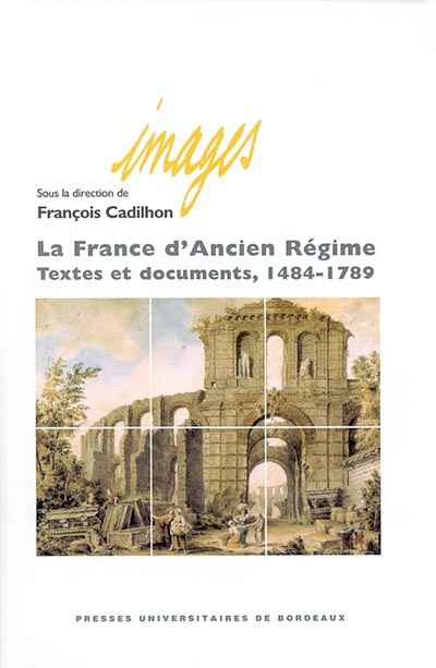 La France d'Ancien Régime : textes et documents, 1484-1789