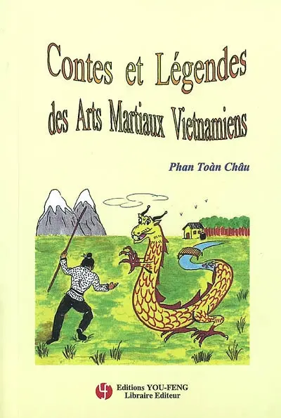 Contes et légendes des arts martiaux vietnamiens. Vol. 1