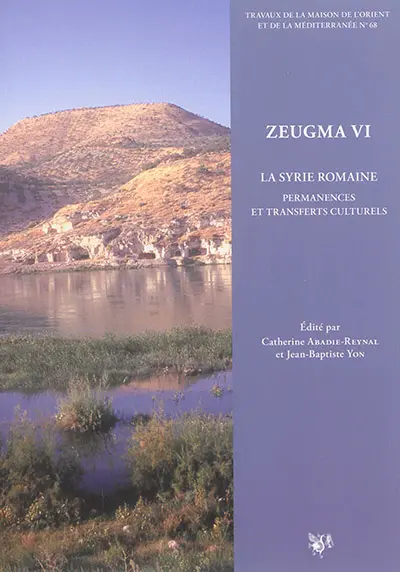 Zeugma. Vol. 6. La Syrie romaine : permanences et transferts culturels