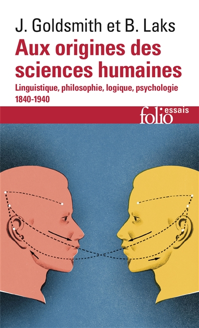Aux origines des sciences humaines : linguistique, philosophie, logique, psychologie : 1840-1940 - John A. Goldsmith