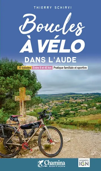 Boucles à vélo dans l'Aude : 20 balades, entre 8 et 48 km, pratique familiale et sportive