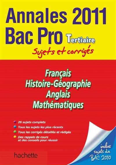 Français, histoire-géographie, anglais, mathématiques : annales bac pro tertiaire 2011, sujets et corrigés