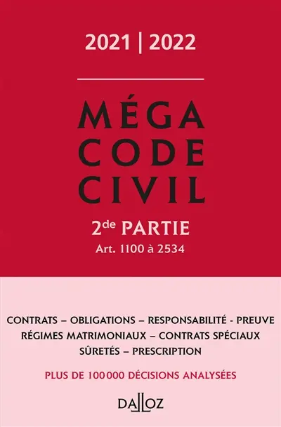 Mégacode civil : 2021-2022. Vol. 2. Art. 1100 à 2534 : contrats, obligations, responsabilité, preuve, régimes matrimoniaux, contrats spéciaux, sûretés, prescription