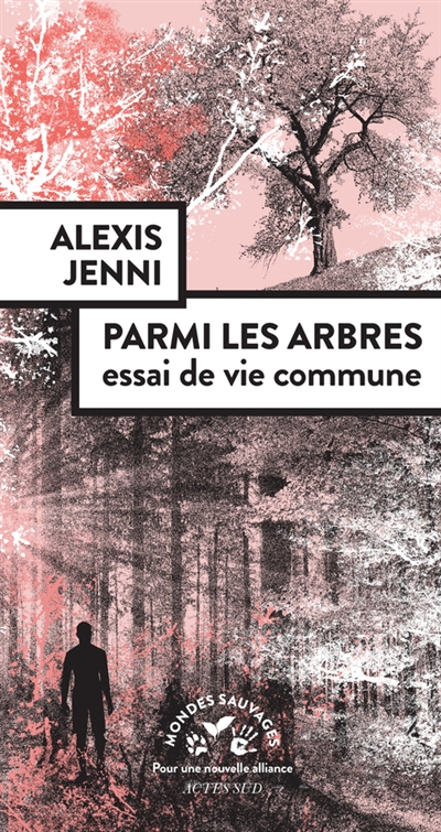 Parmi les arbres, essai de vie commune - Alexis Jenni