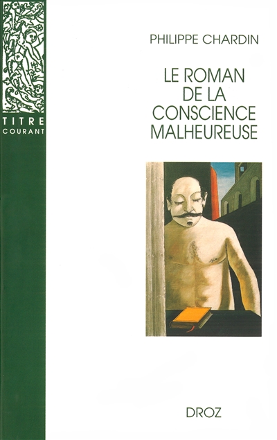 Le roman de la conscience malheureuse : Svevo, Gorki, Mann, Musil, Martin Du Gard, Broch, Roth, Aragon