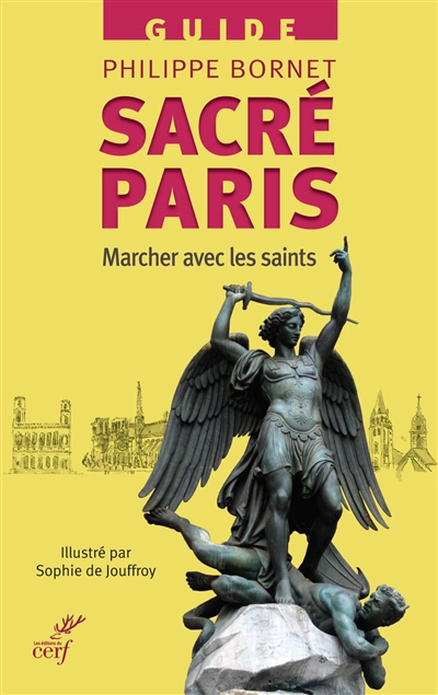 Sacré Paris : marcher à Paris avec les saints : guide