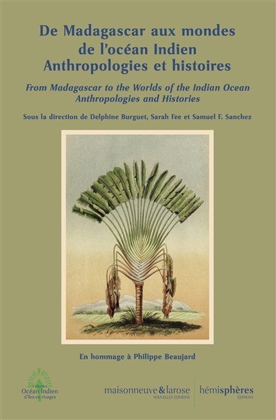 de madagascar aux mondes de l'océan indien : anthropologies et histoires. from madagascar to the worlds of the indian ocean : anthropologies and histories