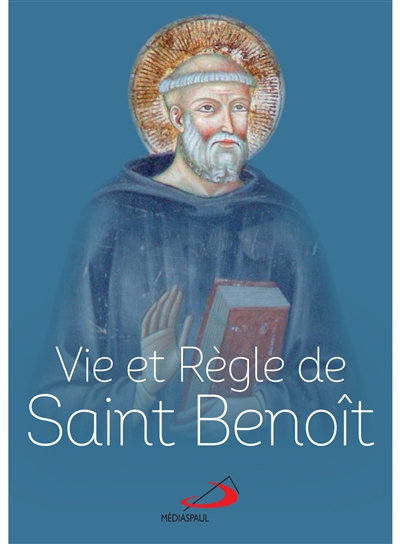 La vie et la règle de saint Benoît - Vie de saint Benoît
