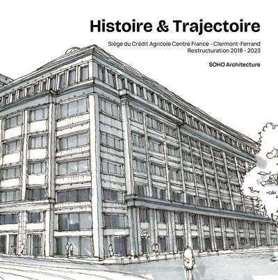 Histoire & trajectoire : siège du Crédit Agricole Centre France, Clermont-Ferrand : restructuration 2018-2023, SOHO Architecture