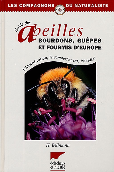 Guide des abeilles, bourdons, guêpes et fourmis d'Europe : l'identification, le comportement, l'habitat
