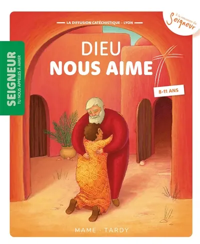 Seigneur tu nous appelles à aimer, 8-11 ans. Vol. 1. Dieu nous aime