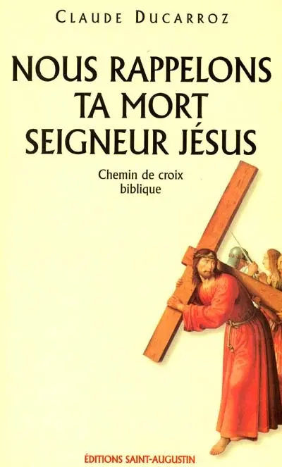 Nous rappelons ta mort, seigneur Jésus : chemin de croix biblique
