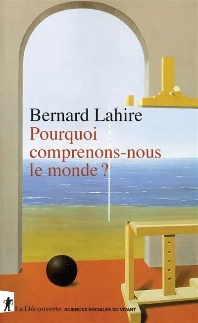 Pourquoi comprenons-nous le monde ?
