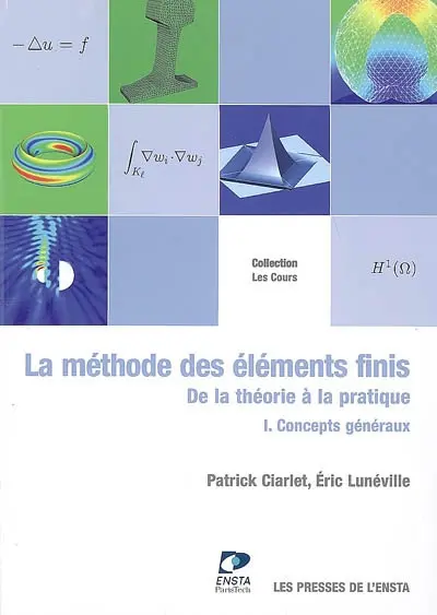 La méthode des éléments finis : de la théorie à la pratique. Vol. 1. Concepts généraux