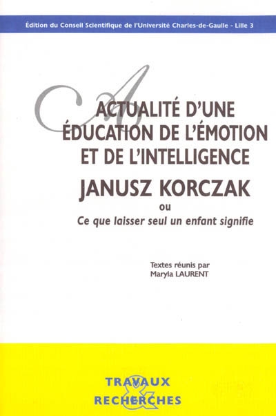 Actualité d'une éducation de l'émotion et de l'intelligence : Janusz Korczak ou Ce que laisser seul un enfant signifie