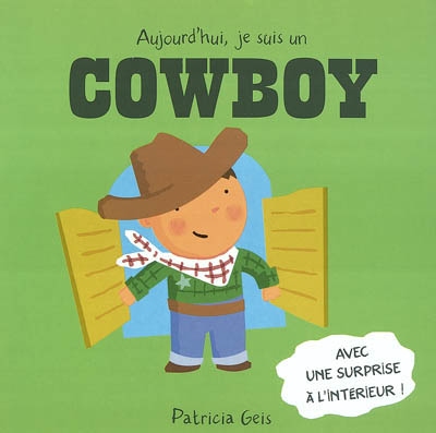 Aujourd'hui, je suis un cow-boy