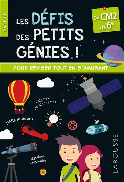 Les défis des petits génies ! : du CM2 à la 6e, 10-11 ans