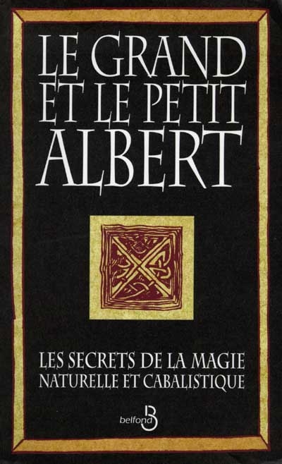 Le grand et le petit Albert : les secrets de la magie naturelle et cabalistique