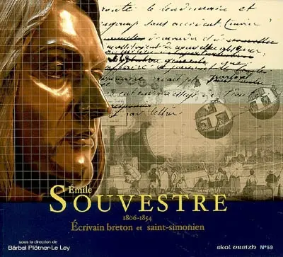 Skol Vreizh, n° 59. Emile Souvestre : écrivain breton et saint-simonien, 1806-1854