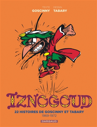 iznogoud : intégrale. vol. 2. 22 histoires de goscinny et tabary : 1969-1972