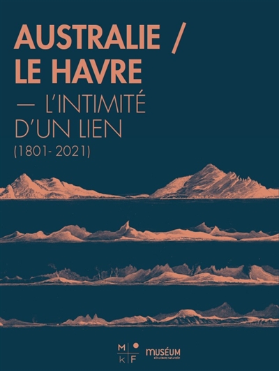 Australie-Le Havre : l'intimité d'un lien (1801-2021)