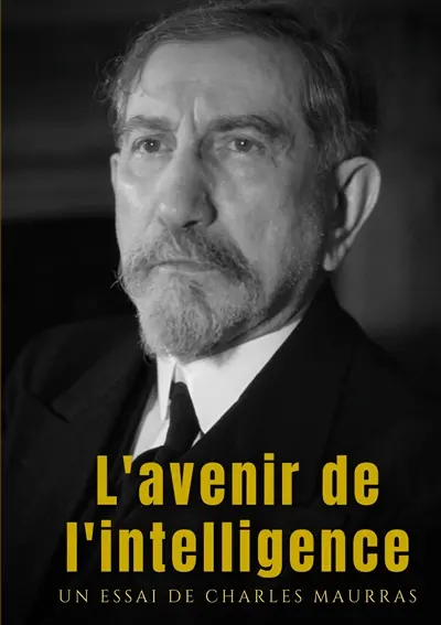 L'avenir de l'intelligence : un essai philosophique et politique