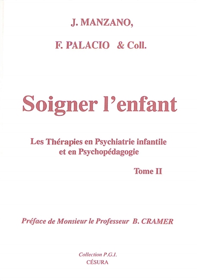 Soigner l'enfant : les thérapies en psychiatrie infantile et en psychopédagogie. Vol. 2