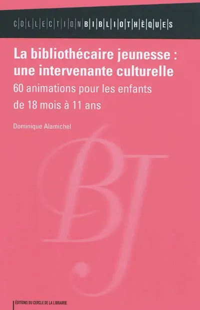 La bibliothécaire jeunesse, une intervenante culturelle : 60 animations pour les enfants de 18 mois à 11 ans