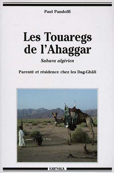 Les Touaregs de l'Ahaggar : Sahara algérien : parenté et résidence che les Dag-Ghâli