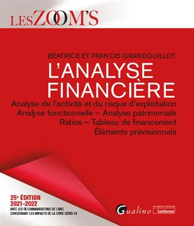 L'analyse financière : analyse de l'activité et du risque d'exploitation, analyse fonctionnelle, analyse patrimoniale, ratios, tableau de financement, éléments prévisionnels : 2021-2022