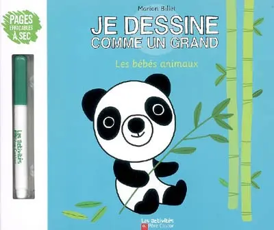 Je dessine comme un grand. Les bébés animaux