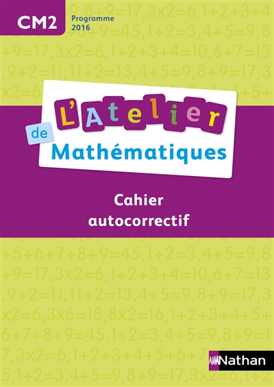 L'atelier de mathématiques, CM2 : cahier autocorrectif : programme 2016