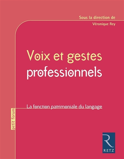 Voix et gestes professionnels - la fonction patrimoniale du langage