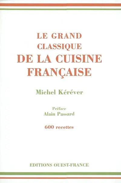 Le grand classique de la cuisine française : 600 recettes