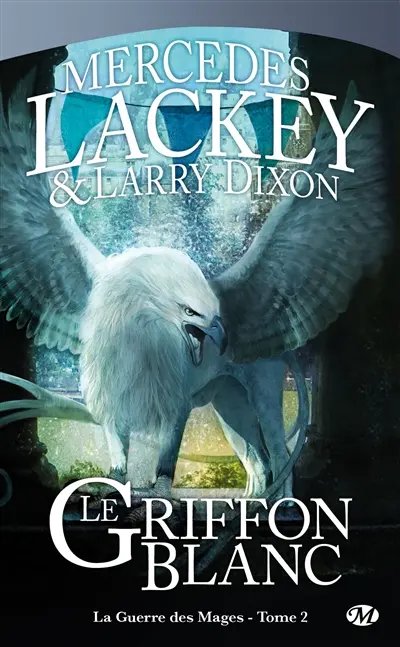 La guerre des mages. Vol. 2. Le griffon blanc
