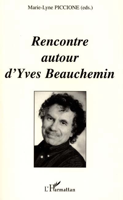 Rencontre autour d'Yves Beauchemin : actes du colloque, Bordeaux, Centre d'études canadiennes, 27-28 avril 2000