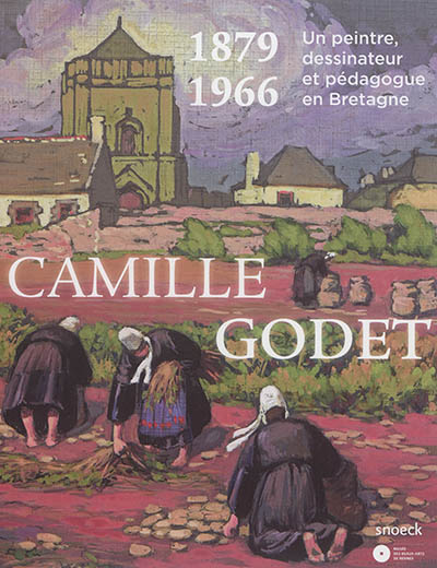 Camille Godet, 1879-1966 : un peintre, dessinateur et pédagogue en Bretagne